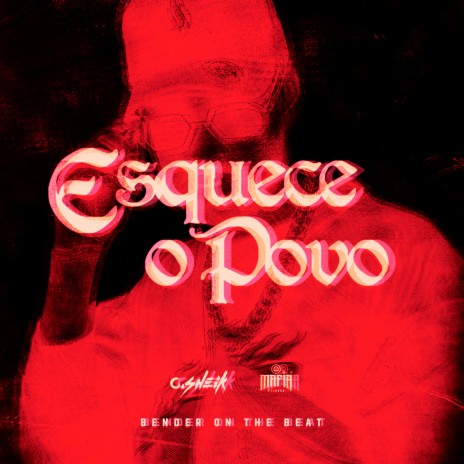 Esquece o Povo ft. Bender on the beat & Mafia Records | Boomplay Music