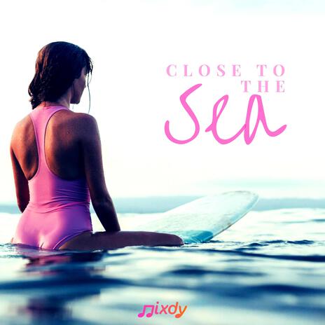 Close to the Sea | Boomplay Music