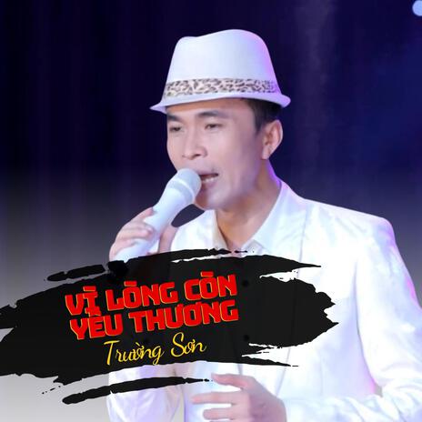 Vì Lòng Còn Yêu Thương | Boomplay Music