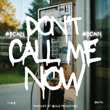 #DCMN(Don't Call Me Now) ft. Minnesota Smith & Quajo productions