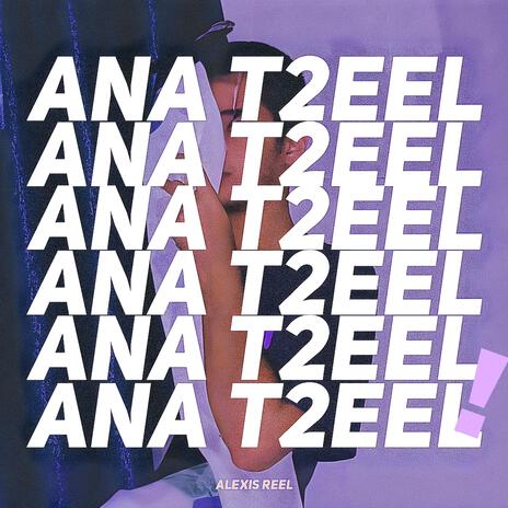 ANA T2EEL! | Boomplay Music