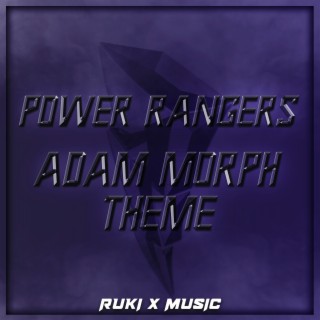 Adam Morph Theme (From 'Power Rangers')