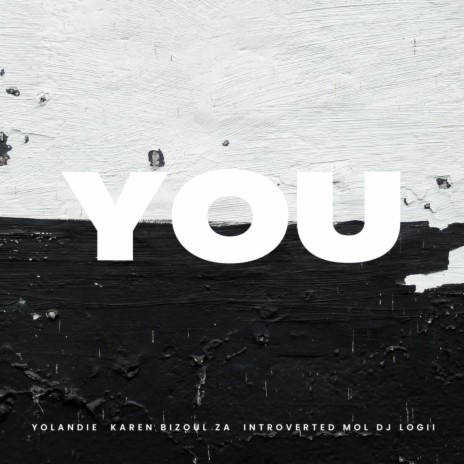 YOU ft. Karen Bisoul ZA, Introverted Mol & Dj Logii | Boomplay Music