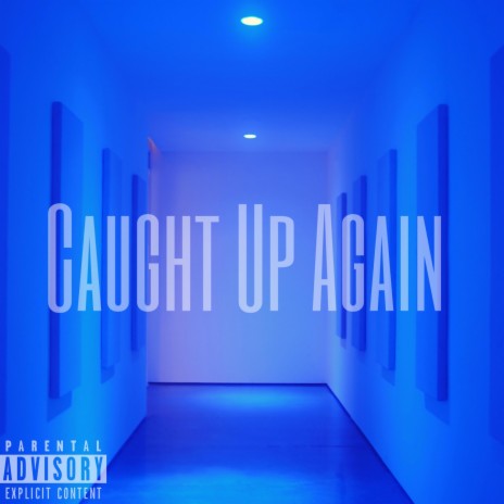 Caught Up Again | Boomplay Music