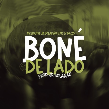 Boné de Lado ft. JR Boladao, Tropa da W&S & Mc Lv Da Zo | Boomplay Music