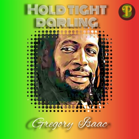 Hold Tight Darling (V1) ft. Gregory Isaacs | Boomplay Music