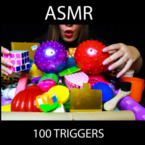 ASMR 100 Triggers 3D | Boomplay Music