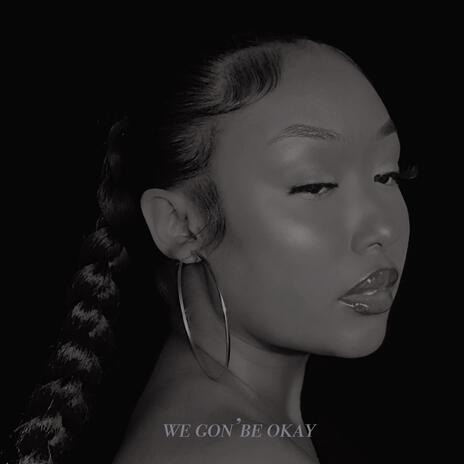 We Gon' Be Okay | Boomplay Music