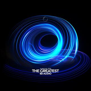 The Greatest (8D Audio)