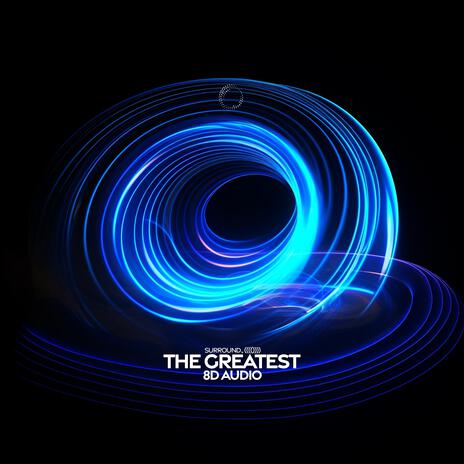 The Greatest (8D Audio) ft. (((()))) | Boomplay Music