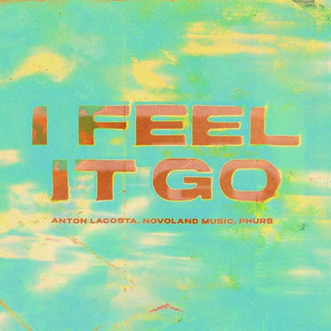 I Feel It Go ft. Novoland Music & PHURS | Boomplay Music