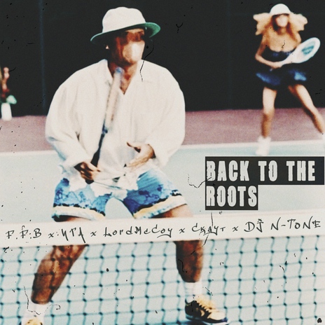 Back to the Roots ft. LordMcCoy, Скаут, F.F.B & DJ N-Tone | Boomplay Music