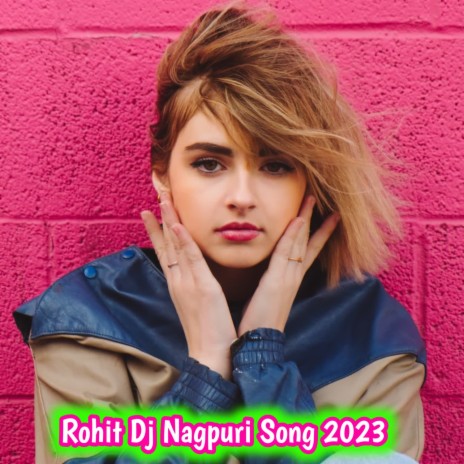 Rohit Dj Nagpuri Song 2023 | Boomplay Music