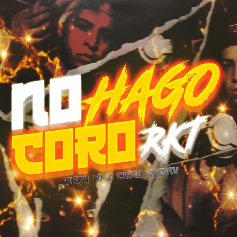 No Hago Coro Rkt ft. Ciro Deejay | Boomplay Music