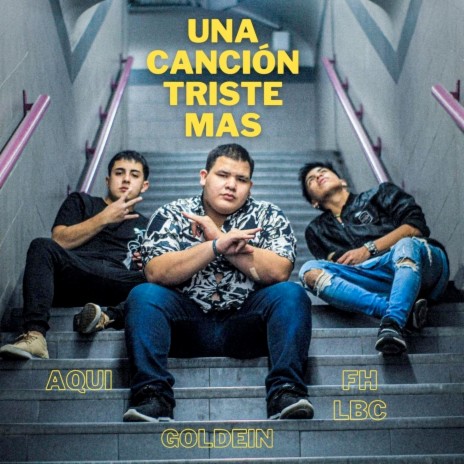 Una canción triste más ft. FH LBC & Goldein | Boomplay Music