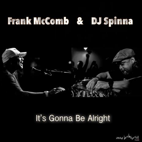 It's Gonna Be Alright ft. DJ Spinna | Boomplay Music