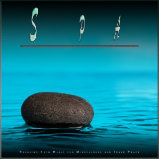 Spa: Relaxing Bath Music for Mindfulness and Inner Peace