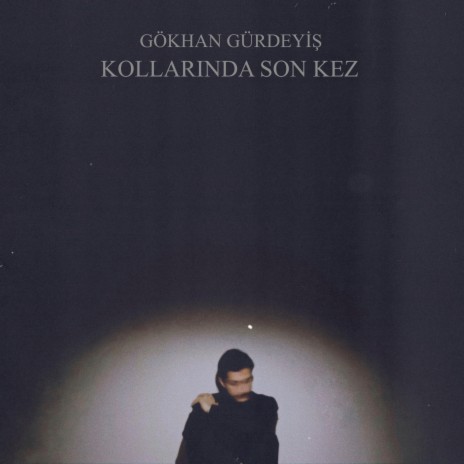 Kollarında Son Kez | Boomplay Music