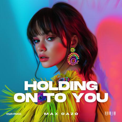 Holding On To You | Boomplay Music