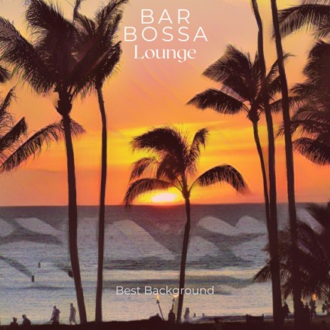 Bar Bossa Lounge | Boomplay Music