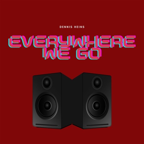 Everywhere We Go | Boomplay Music