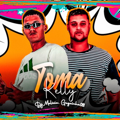 Toma Kelly ft. Guguinha081 | Boomplay Music