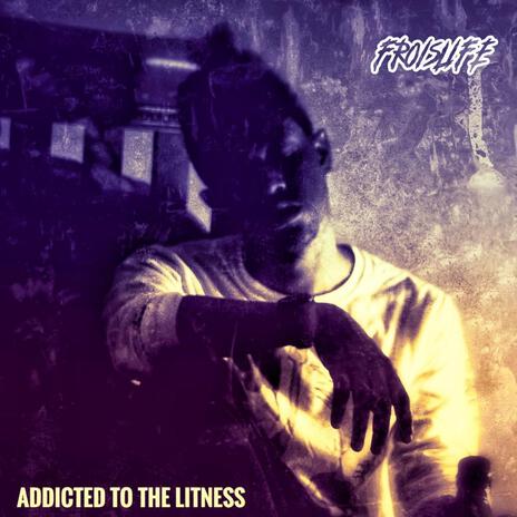 Addicted To The Litness | Boomplay Music