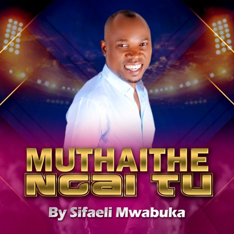 Muthaithe Ngai Tu | Boomplay Music