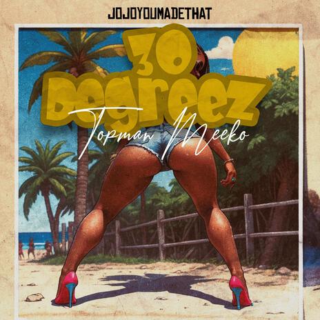 30 DEGREEZ ft. Jojo You Made That | Boomplay Music