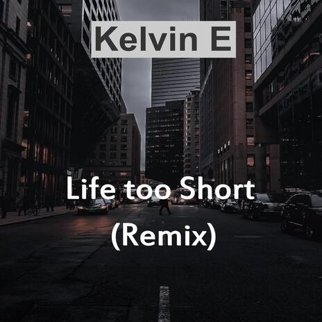 Life Too Short (Remix Version) ft. Success K | Boomplay Music