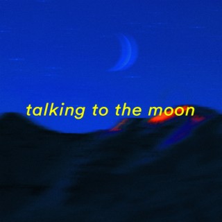 talking to the moon