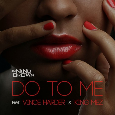 Do To Me (feat. Vince Harder & King Mez) | Boomplay Music