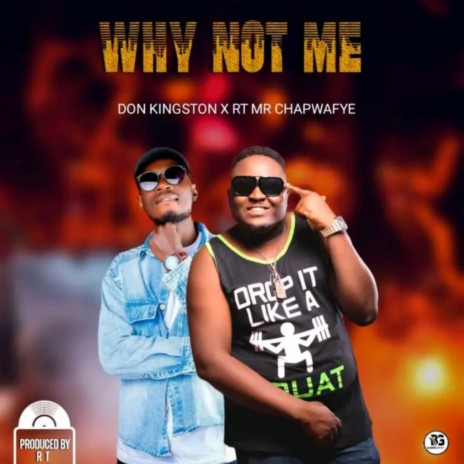 Why Not Me ft. RT MR Chapwafye | Boomplay Music