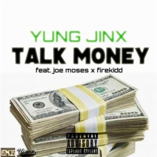 Talk money (feat. Joe Moses & Firekidd)