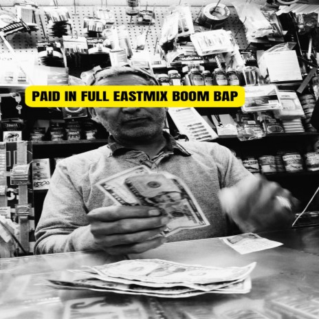 PAID IN FULL EASTMIX (BOOM BAP) | Boomplay Music