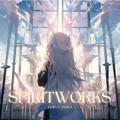 Spiritworks (Kumi-P Remix) ft. ZxNX & Kumi-P | Boomplay Music