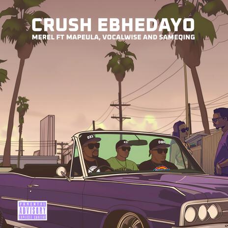 Crush Ebhedayo ft. Mapeula Vocalwise & Sameqing | Boomplay Music