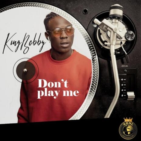 Dont Play Me | Boomplay Music