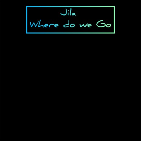 Where Do We Go | Boomplay Music