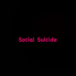 Social Suicide