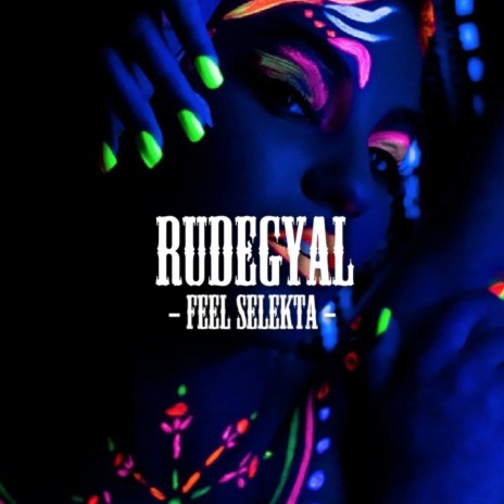 Feel Selekta: Rudegyal | Boomplay Music