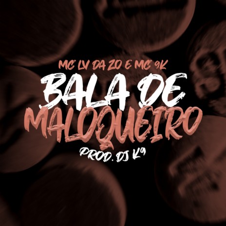 Bala de Maloqueiro ft. Dj K9, Tropa da W&S & Mc 9K | Boomplay Music