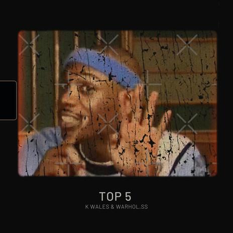 Top 5 ft. K Wales & Warhol.SS | Boomplay Music