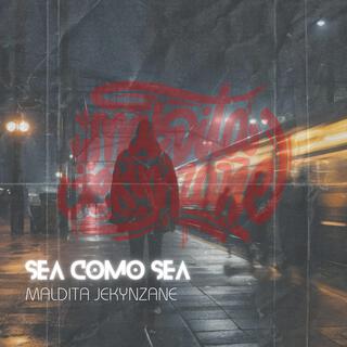 Sea como sea