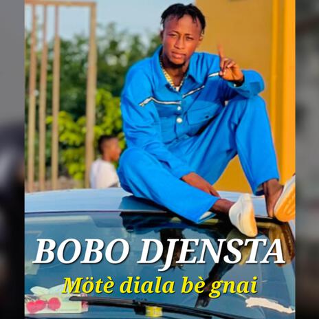 Bobo Djensta Mötè diala bè gnai | Boomplay Music