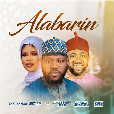 Alabarin ft. Oriyomi Kehinde, Alhaji Ibraheem Labaika & Alh Azeezat Otibiya Reign | Boomplay Music