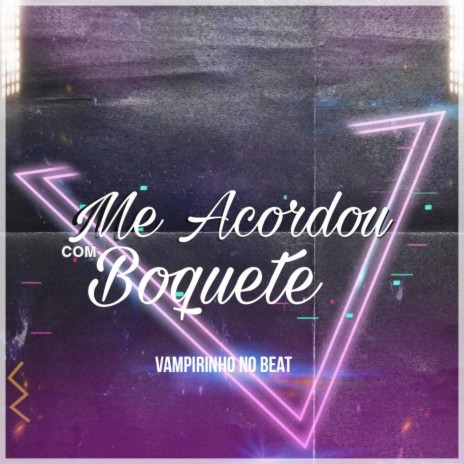 Me Acordou Com Boquete ft. Mc Denny | Boomplay Music