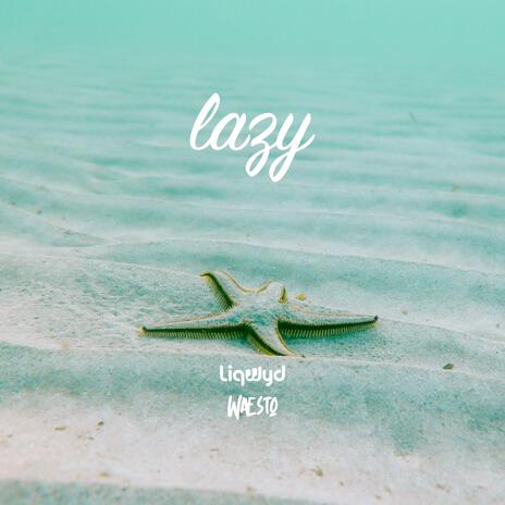 Lazy ft. Liqwyd | Boomplay Music