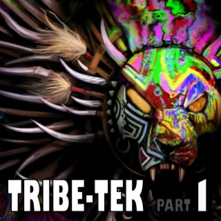 Tribe-Tek, Part. 1