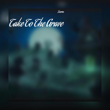 Take To The Grave | Boomplay Music